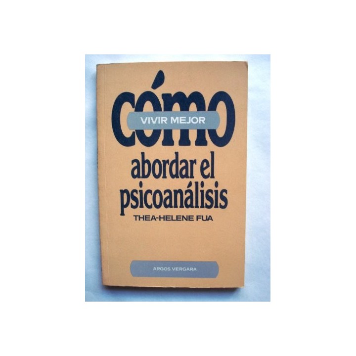 Cómo abordar el psicoanálisis. Vivir mejor